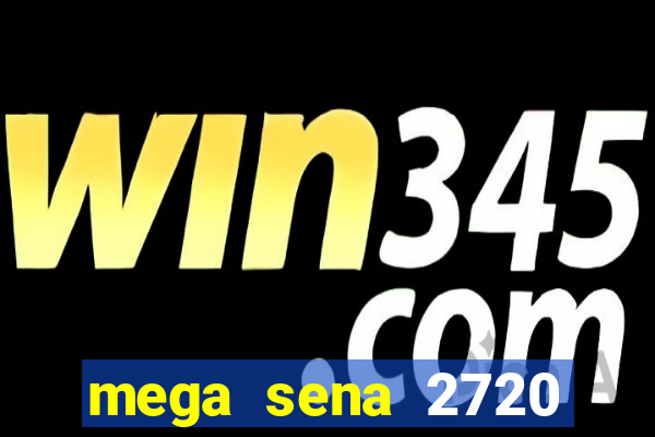 mega sena 2720 giga sena